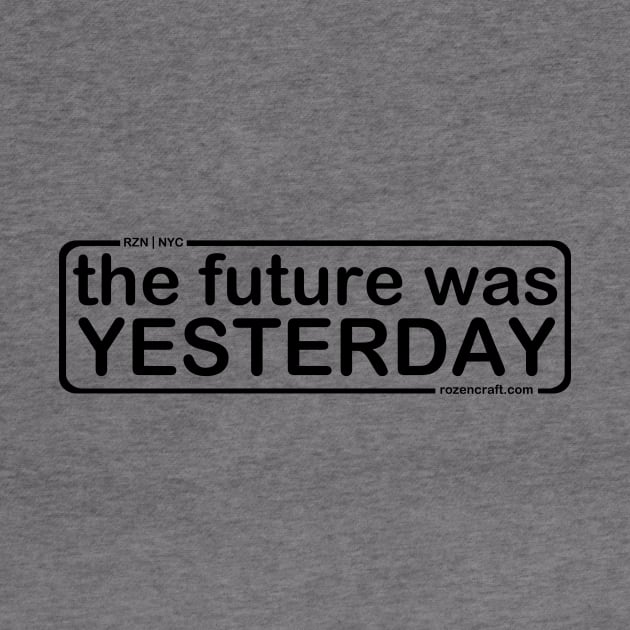 The Future Was Yesterday (blk - '22 ed.) by KyleRoze